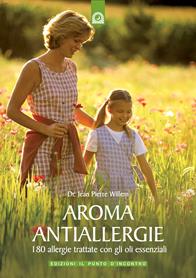 Aroma antiallergie. 180 allergie trattate con oli essenziali - Jean-Pierre Willem - Libro Edizioni Il Punto d'Incontro 2007, Salute e benessere | Libraccio.it