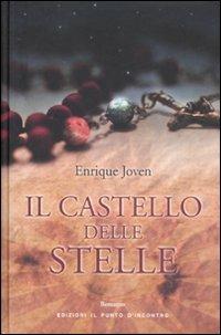 Il castello delle stelle - Enrique Joven - Libro Edizioni Il Punto d'Incontro 2008, Narrativa | Libraccio.it