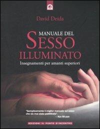 Manuale del sesso illuminato - David Deida - Libro Edizioni Il Punto d'Incontro 2008 | Libraccio.it