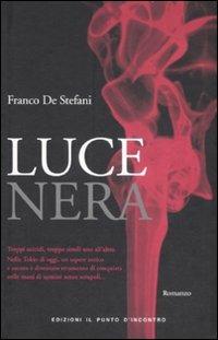 Luce nera - Franco De Stefani - Libro Edizioni Il Punto d'Incontro 2009 | Libraccio.it