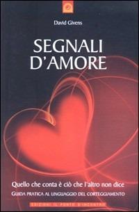 Segnali d'amore - David Givens - Libro Edizioni Il Punto d'Incontro 2009, Salute, benessere e psiche | Libraccio.it