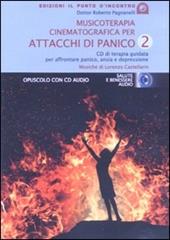 Musicoterapia per attacchi di panico. Con CD Audio. Vol. 2