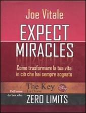 Expect miracles. Come trasformare la tua vita in ciò che hai sempre sognato