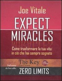 Expect miracles. Come trasformare la tua vita in ciò che hai sempre sognato - Joe Vitale - Libro Edizioni Il Punto d'Incontro 2010, NFP. Le chiavi del successo | Libraccio.it