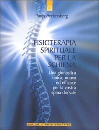 Fisioterapia spirituale per la schiena - Tanja Aeckersberg - Libro Edizioni Il Punto d'Incontro 2009, Salute e benessere | Libraccio.it