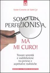 Sono un perfezionista, ma mi curo! Trovare serenità e soddisfazione tra pretese e aspettative realistiche