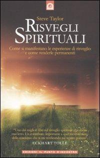 Risvegli spirituali. Come si manifestano le esperienze di risveglio e come renderle permanenti - Steve Taylor - Libro Edizioni Il Punto d'Incontro 2010, Uomini e spiritualità | Libraccio.it