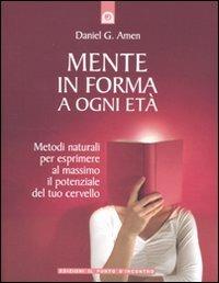 Mente in forma a ogni età - Daniel G. Amen - Libro Edizioni Il Punto d'Incontro 2010, Salute, benessere e psiche | Libraccio.it
