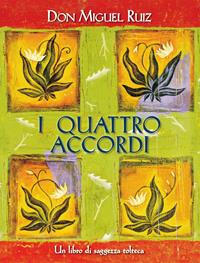 I quattro accordi. Guida pratica alla libertà personale. Un libro di saggezza tolteca - Miguel Ruiz - Libro Edizioni Il Punto d'Incontro 2011, Nuove frontiere del pensiero | Libraccio.it