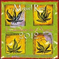Il calendario dei 4 accordi 2012 - Miguel Ruiz - Libro Edizioni Il Punto d'Incontro 2011, Nuove frontiere del pensiero | Libraccio.it