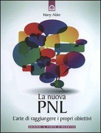 La nuova PNL. L'arte di raggiungere i propri obiettivi - Harry Alder - Libro Edizioni Il Punto d'Incontro 2011, NFP. Le chiavi del successo | Libraccio.it