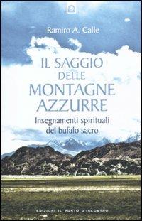 Il saggio delle montagne azzurre - Ramiro Calle - Libro Edizioni Il Punto d'Incontro 2011, Uomini e spiritualità | Libraccio.it