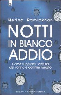 Notti in bianco addio. Come superare i disturbi del sonno e dormire meglio - Nerina Ramlakhan - Libro Edizioni Il Punto d'Incontro 2012, Salute e benessere | Libraccio.it