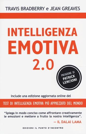 Intelligenza emotiva 2.0 - Travis Bradberry, Jean Greaves - Libro Edizioni Il Punto d'Incontro 2013, NFP. Le chiavi del successo | Libraccio.it