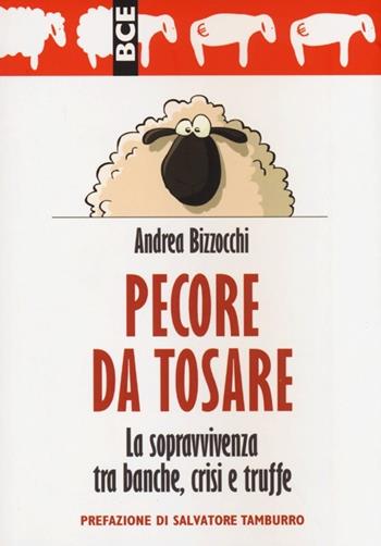 Pecore da tosare. La sopravvivenza tra banche, crisi e truffe - Andrea Bizzocchi - Libro Edizioni Il Punto d'Incontro 2013, Attualità | Libraccio.it