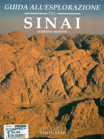 Guida all'esplorazione del Sinai. Ediz. illustrata - Alberto Siliotti - Libro White Star 1995, Guide all'avventura | Libraccio.it