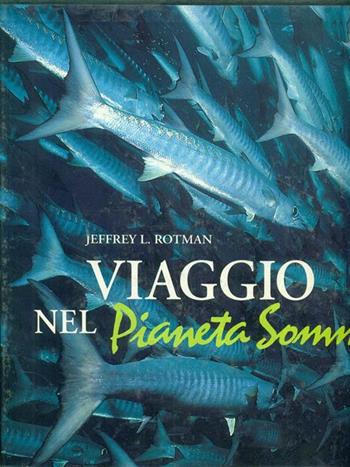 Viaggio nel pianeta sommerso. Ediz. illustrata - Jeffrey L. Rotman - Libro White Star 1999, I segreti del mare | Libraccio.it