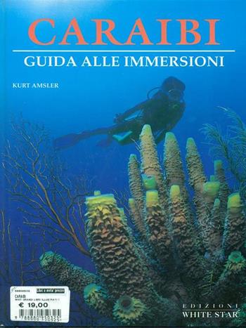 Caraibi. Ediz. illustrata - Kurt Amsler - Libro White Star 1998, Guide alle immersioni | Libraccio.it