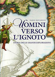 Uomini verso l'ignoto. Ediz. illustrata  - Libro White Star 1996, Esplorazioni e scoperte | Libraccio.it