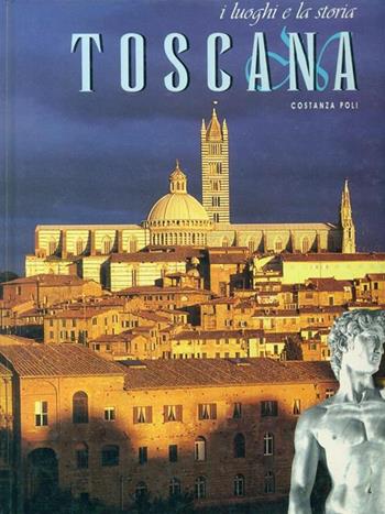 Toscana. Ediz. illustrata - Costanza Poli - Libro White Star 1999, I luoghi e la storia | Libraccio.it
