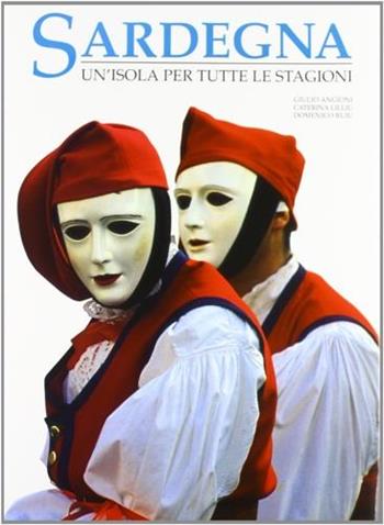 Sardegna. Un'isola per tutte le stagioni. Ediz. illustrata - Giulio Angioni, Caterina Lilliu, Domenico Ruiu - Libro White Star 2000, Incontri monografici | Libraccio.it
