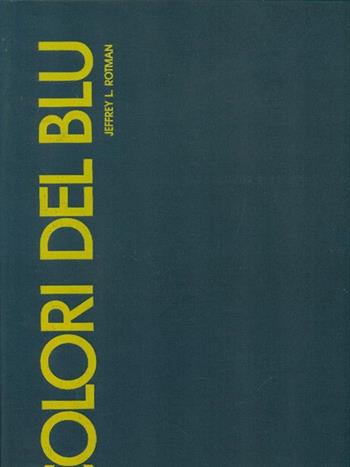 I colori del blu. Ediz. illustrata - Jeffrey L. Rotman, Joseph Levine - Libro White Star 1998, I segreti del mare | Libraccio.it