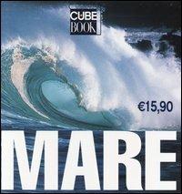 Mare. Ediz. illustrata  - Libro White Star 2003, Cube Book | Libraccio.it