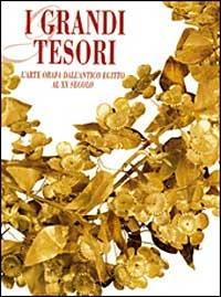 I grandi tesori. L'arte orafa dall'antico Egitto al XX secolo. Ediz. illustrata - Gianni Guadalupi - Libro White Star 1998, Tesori senza tempo | Libraccio.it