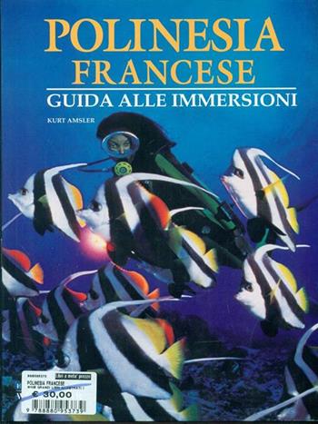 Polinesia francese. Ediz. illustrata - Kurt Amsler - Libro White Star 2000, Guide alle immersioni | Libraccio.it