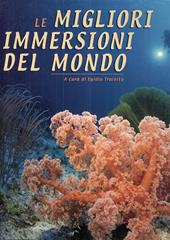 Le migliori immersioni del mondo. Ediz. illustrata