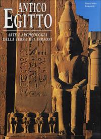 Antico Egitto. Arte e archeologia della terra dei faraoni. Ediz. illustrata - Giorgio Agnese, Maurizio Re - Libro White Star 2006, Arte e archeologia | Libraccio.it
