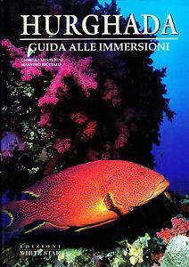 Hurghada. Ediz. illustrata - Giorgio Mesturini, Massimo Bicciato - Libro White Star 2001, Guide alle immersioni | Libraccio.it