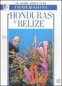 Honduras e Belize. Ediz. illustrata - Roberto Rinaldi - Libro White Star 2003, Guide alle immersioni | Libraccio.it