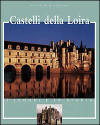 Castelli della Loira. Ediz. illustrata - Milena Ercole Pozzoli - Libro White Star 2001, I luoghi e la storia | Libraccio.it