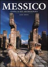 Messico. Guida ai siti archeologici. Ediz. illustrata