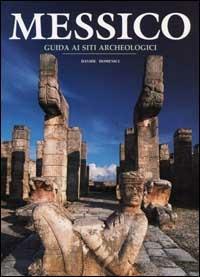 Messico. Guida ai siti archeologici. Ediz. illustrata - Davide Dominici - Libro White Star 2001, Guide archeologiche | Libraccio.it