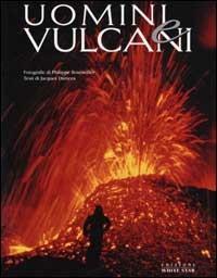 Uomini e vulcani. Ediz. illustrata - Jacques Durieux, Philippe Bourseiller - Libro White Star 2001 | Libraccio.it