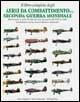 Il libro completo degli aerei da combattimento della seconda guerra mondiale. Ediz. illustrata - Enzo Angelucci, Paolo Matricardi - Libro White Star 2004, Documenti di storia | Libraccio.it