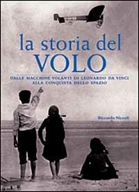 La storia del volo - Riccardo Niccoli - Libro White Star 2002, Dalla tecnica all'avventura | Libraccio.it