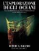L'esplorazione degli oceani. Dalla scoperta del Titanic alla teoria del diluvio universale. Ediz. illustrata - Robert D. Ballard - Libro White Star 2002, Esplorazioni e scoperte | Libraccio.it