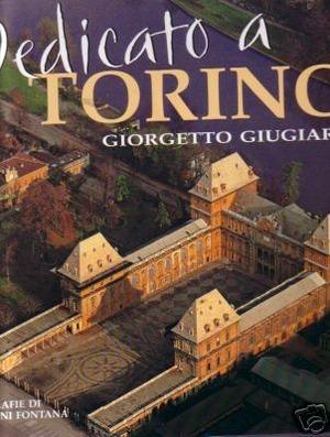 Dedicato a Torino. Ediz. illustrata - Giorgetto Giugiaro, Giovanni Fontana - Libro White Star 2003 | Libraccio.it