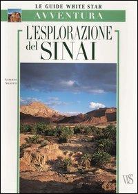 L'esplorazione del Sinai. Ediz. illustrata - Alberto Siliotti - Libro White Star 2003, Guide all'avventura | Libraccio.it