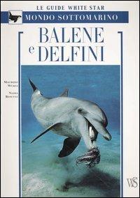 Balene e delfini. Ediz. illustrata - Maurizio Würtz, Nadia Repetto - Libro White Star 2003, Guide al mondo sottomarino | Libraccio.it