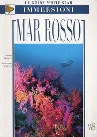 Mar Rosso. Ediz. illustrata - Andrea Ghisotti, Alessandro Carletti - Libro White Star 2003, Guide alle immersioni | Libraccio.it