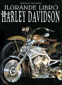 Il grande libro dell'Harley Davidson. Ediz. illustrata - Albert Saladini, Pascal Szymezak - Libro White Star 2003 | Libraccio.it
