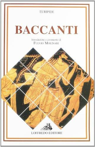 Le baccanti - Euripide, MOLINARI F. - Libro Loffredo 1998 | Libraccio.it