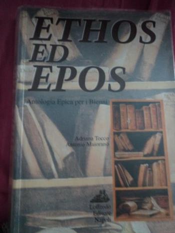 Ethos ed epos. Antologia epica. Per il biennio - Adriana Tocco, Antonio Maiorano - Libro Loffredo 2000 | Libraccio.it