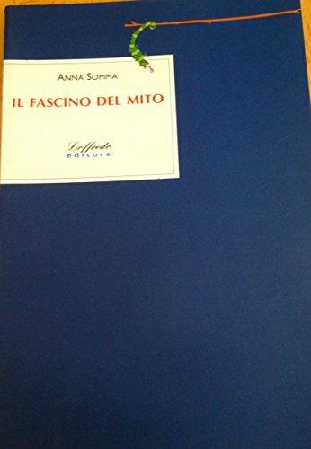 Il fascino del mito. Per le Scuole - Anna Somma - Libro Loffredo 2000 | Libraccio.it