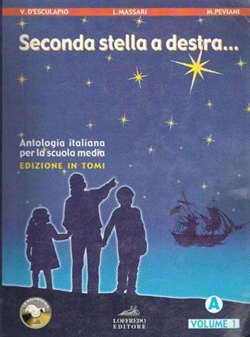 Seconda stella a destra. Antologia modulare. Modulo A-B. Con quaderno. Con CD. Vol. 1 - Vincenza D'Esculapio, Lucia Massari, Marcella Peviani D'Angelo - Libro Loffredo 2001 | Libraccio.it