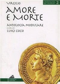 Amore e morte. Per i Licei e gli Ist. Magistrali - Publio Virgilio Marone - Libro Loffredo 2002, L'attualità del passato | Libraccio.it